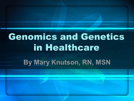 Genomics and Genetics in Healthcare