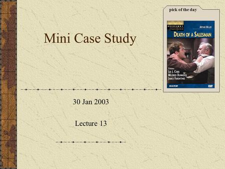 Pick of the day 30 Jan 2003 Lecture 13 Mini Case Study.