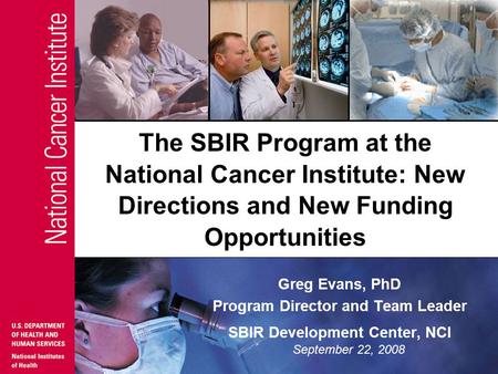 Program Director and Team Leader SBIR Development Center, NCI