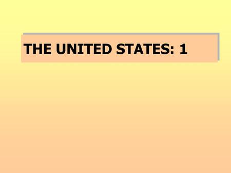 THE UNITED STATES: 1. Phases of economic development n Revolution--1890: catch up to core European economies technologically n 1890--1940:industrial concentration.