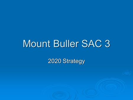 Mount Buller SAC 3 2020 Strategy. Strategy  Introduced in 2004  It is really a policy !  Aim of strategy to establish long term management of six alpine.