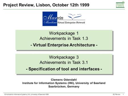 © Institute for Information Systems (IWi), University of Saarland 1999 1 EC Review Project Review, Lisbon, October 12th 1999 Workpackage 1 Achievements.