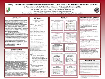 (P2-080) DEMENTIA SCREEENING: IMPLICATIONS OF AGE, APOE GENOTYPE, PHARMACOECONOMIC FACTORS J. Wesson Ashford, M.D., Ph.D., Helena C. Kraemer, Ph.D., Jared.