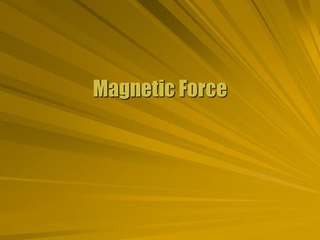 Magnetic Force. Moving Charge  A charge in an electric field is subject to a force. Charge at rest or in motion In the direction of field  A charge.