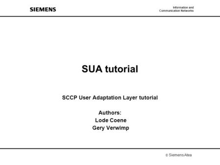 SCCP User Adaptation Layer tutorial Authors: Lode Coene Gery Verwimp