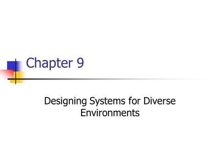 Chapter 9 Designing Systems for Diverse Environments.