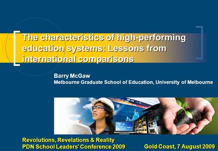 The characteristics of high-performing education systems: Lessons from international comparisons Barry McGaw Melbourne Graduate School of Education, University.