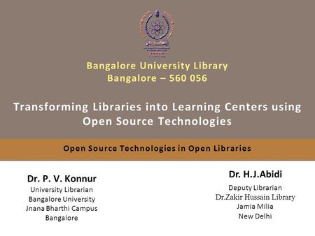 Bangalore University Library Bangalore – 560 056 Transforming Libraries into Learning Centers using Open Source Technologies Open Source Technologies in.