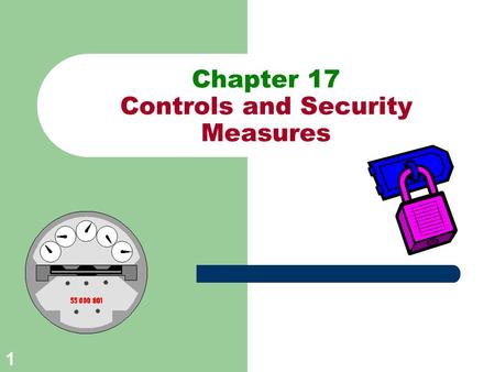 Chapter 17 Controls and Security Measures