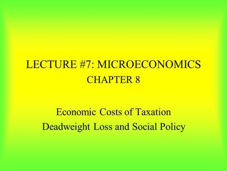 LECTURE #7: MICROECONOMICS CHAPTER 8