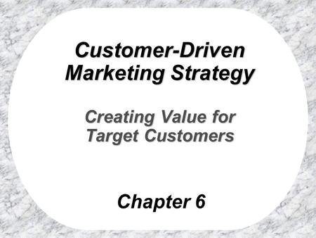 Customer-Driven Marketing Strategy Creating Value for Target Customers