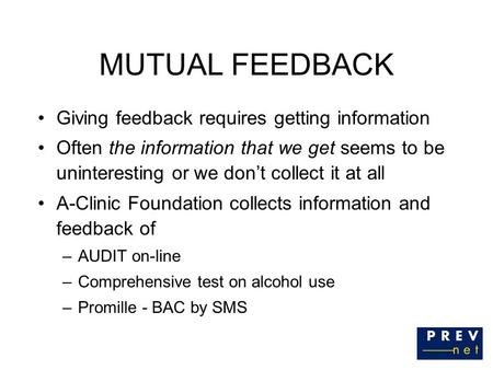 MUTUAL FEEDBACK Giving feedback requires getting information Often the information that we get seems to be uninteresting or we don’t collect it at all.