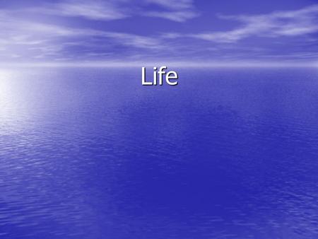 Life. What makes something alive React to environment React to environment Grow by taking in nourishment Grow by taking in nourishment Can reproduce Can.