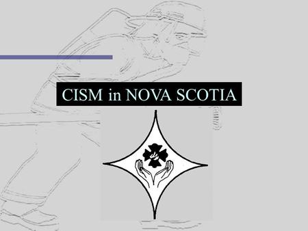 CISM in NOVA SCOTIA CRITICAL INCIDENT STRESS MANAGEMENT A PRESENTATION BY THE CRITICAL INCIDENT STRESS MANAGEMENT TEAM FIRE OFFICER’S ASSOCIATION OF.