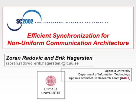 NUCA Locks Uppsala University Department of Information Technology Uppsala Architecture Research Team [UART] Efficient Synchronization for Non-Uniform.