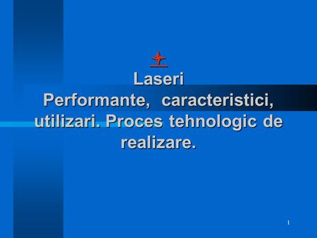 l Laseri Performante, caracteristici, utilizari