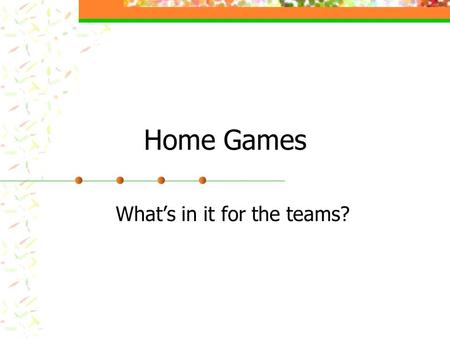 Home Games What’s in it for the teams?. Why I hate the Dodgers Not first team to move Left Brooklyn after 1957 season Braves, Browns, & A’s moved earlier.