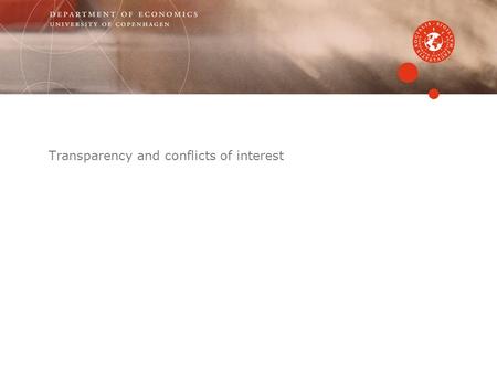 Transparency and conflicts of interest. Transparency: The extent to which outsiders can evaluate firms’ operations Depends on Type of information (accounts,