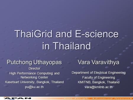 ThaiGrid and E-science in Thailand Putchong Uthayopas Director High Performance Computing and Networking Center Kasetsart University, Bangkok, Thailand.