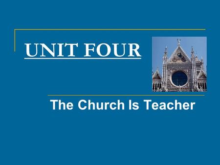 UNIT FOUR The Church Is Teacher.