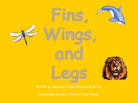 Written by Margaret Clyne & Rachel Griffiths Cyberlesson by Mrs. Ortolani- First Grade.