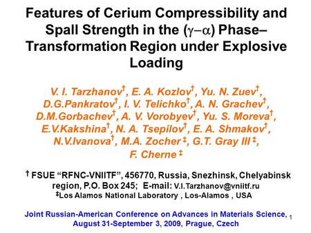 1 Features of Cerium Compressibility and Spall Strength in the (  ) Phase– Transformation Region under Explosive Loading V. I. Tarzhanov †, E. A. Kozlov.