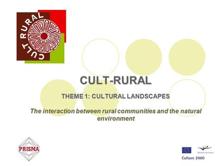 CULT-RURAL THEME 1: CULTURAL LANDSCAPES The interaction between rural communities and the natural environment.