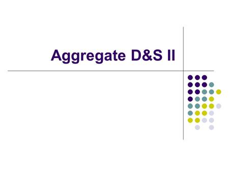 Aggregate D&S II. Economic Spectrum Money Supply is Important Determinant of Economic Output Government Spending (Fiscal Policy) is Important Determinant.