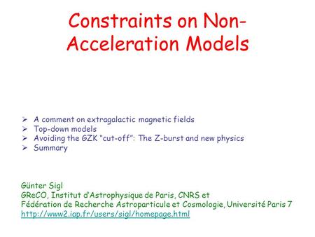 Constraints on Non- Acceleration Models  A comment on extragalactic magnetic fields  Top-down models  Avoiding the GZK “cut-off”: The Z-burst and new.