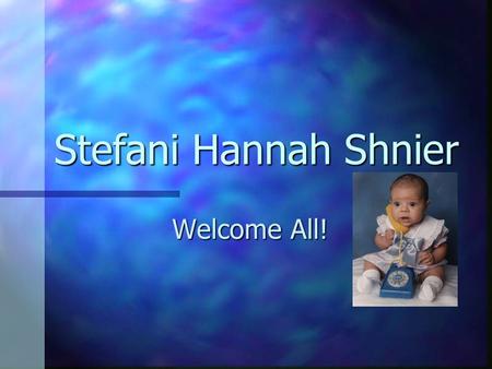 Stefani Hannah Shnier Welcome All! Walking at 9 months! 