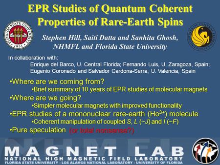 Stephen Hill, Saiti Datta and Sanhita Ghosh, NHMFL and Florida State University In collaboration with: Enrique del Barco, U. Central Florida; Fernando.