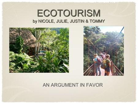 ECOTOURISM by NICOLE, JULIE, JUSTIN & TOMMY