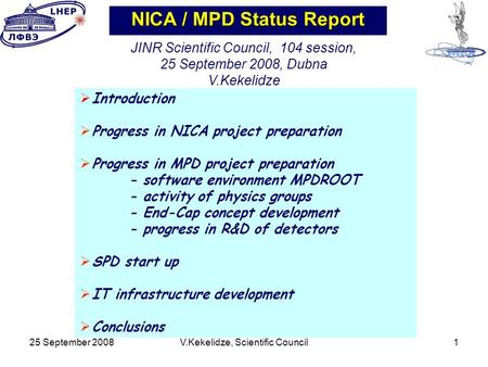 25 September 2008V.Kekelidze, Scientific Council1   Introduction   Progress in NICA project preparation   Progress in MPD project preparation - software.