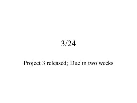 3/24 Project 3 released; Due in two weeks. Blog Questions You have been given the topology of a bayes network, but haven't yet gotten the conditional.