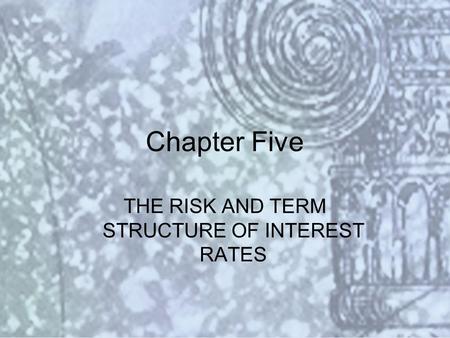 Copyright © 2000 Addison Wesley Longman Slide #5-1 Chapter Five THE RISK AND TERM STRUCTURE OF INTEREST RATES.