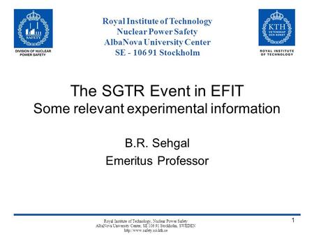 Royal Institute of Technology, Nuclear Power Safety AlbaNova University Center, SE 106 91 Stockholm, SWEDEN  1 The SGTR Event.