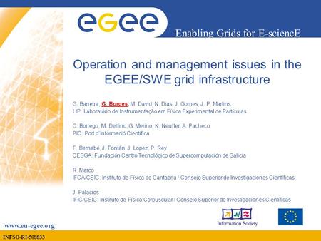 INFSO-RI-508833 Enabling Grids for E-sciencE www.eu-egee.org Operation and management issues in the EGEE/SWE grid infrastructure G. Barreira, G. Borges,