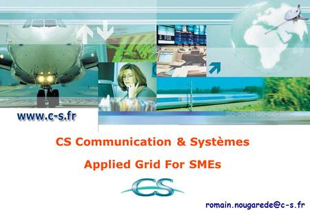 CS Communication & Systèmes Applied Grid For SMEs