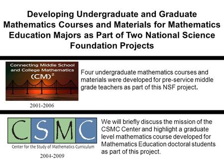 Developing Undergraduate and Graduate Mathematics Courses and Materials for Mathematics Education Majors as Part of Two National Science Foundation Projects.