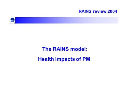 RAINS review 2004 The RAINS model: Health impacts of PM.