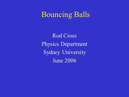 Rod Cross Physics Department Sydney University June 2006