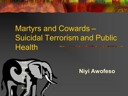 Martyrs and Cowards – Suicidal Terrorism and Public Health Niyi Awofeso Wall Spear Snake Tree Fan Rope.