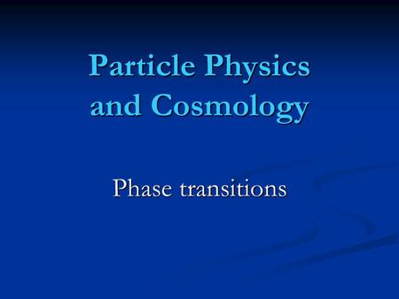 Particle Physics and Cosmology