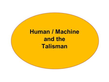 Human / Machine and the Talisman. GRIN Technologies.