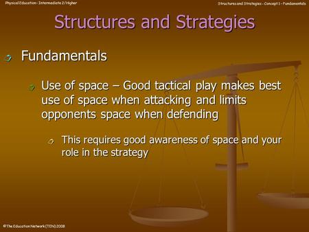 Physical Education – Intermediate 2/Higher Structures and Strategies - Concept 1 – Fundamentals ©The Education Network (TEN) 2008 Structures and Strategies.