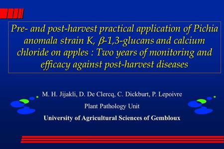 Pre- and post-harvest practical application of Pichia anomala strain K,  -1,3-glucans and calcium chloride on apples : Two years of monitoring and efficacy.