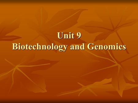 Unit 9 Biotechnology and Genomics. I. How can we use DNA to help humans? A. DNA Fingerprinting 1. Each individual (except clones and identical twins)