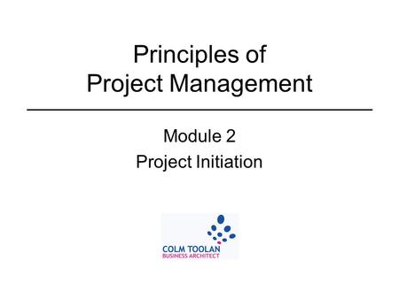 Principles of Project Management Module 2 Project Initiation.