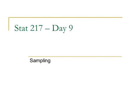 Stat 217 – Day 9 Sampling. Recap (Lab 1) Observational unit = Sarah’s attempts (n = 8) Research hypothesis:Can Sarah solve problems  Research conjecture: