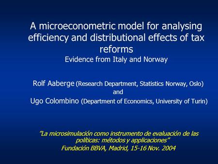 A microeconometric model for analysing efficiency and distributional effects of tax reforms Evidence from Italy and Norway Rolf Aaberge (Research Department,